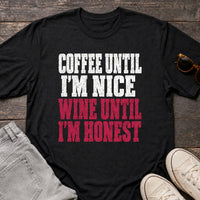 Load image into Gallery viewer, Coffee Until Nice, Wine Until Honest - Funny Wine Lover Shirt in Black, props flat