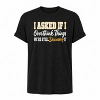 Load image into Gallery viewer, I Asked If I Overthink Things - Funny Overthinker Introvert Shirt in Black Heather, ghost front