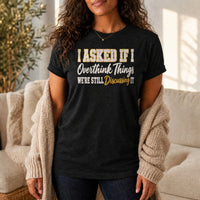 Load image into Gallery viewer, I Asked If I Overthink Things - Funny Overthinker Introvert Shirt in Black Heather, woman, no face