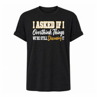Load image into Gallery viewer, I Asked If I Overthink Things - Funny Overthinker Introvert Shirt in Black, ghost front