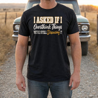 Load image into Gallery viewer, I Asked If I Overthink Things - Funny Overthinker Introvert Shirt in Black, man, no face