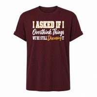 Load image into Gallery viewer, I Asked If I Overthink Things - Funny Overthinker Introvert Shirt in Maroon, ghost front