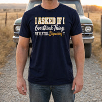 Load image into Gallery viewer, I Asked If I Overthink Things - Funny Overthinker Introvert Shirt in Navy, man, no face