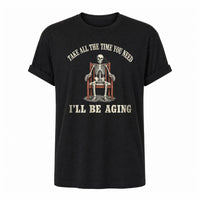 Load image into Gallery viewer, Take All The Time You Need I'll Be Aging - Funny Passive Aggressive Skeleton Shirt in Black, ghost front