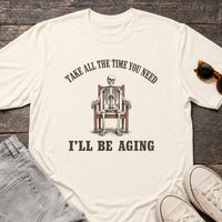 Load image into Gallery viewer, Take All The Time You Need I'll Be Aging - Funny Passive Aggressive Skeleton Shirt in Natural, props flat
