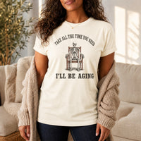 Load image into Gallery viewer, Take All The Time You Need I'll Be Aging - Funny Passive Aggressive Skeleton Shirt in Natural, woman, no face