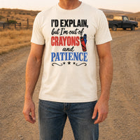 Load image into Gallery viewer, I'm Out of Crayons and Patience - Funny Sarcastic Shirt in Natural, man, no face