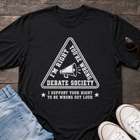 Load image into Gallery viewer, I'm Right, You're Wrong, Debate Society - Funny Debate Team Shirt in Black, props flat
