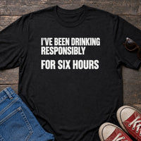 Load image into Gallery viewer, Drinking Responsibly for Six Hours - Funny Day Drinking Tee in Black, props flat