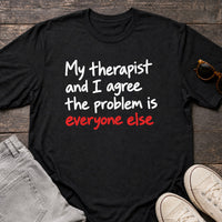 Load image into Gallery viewer, My Therapist and I Agree - Sarcastic T Shirts in Black, props flat