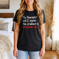 Load image into Gallery viewer, My Therapist and I Agree - Sarcastic T Shirts in Black, woman, no face