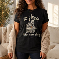Load image into Gallery viewer, No Please Finish Your Story - Funny Passive Aggressive Skeleton Shirt in Black, woman, no face