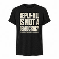 Load image into Gallery viewer, Reply-All Is Not a Democracy - Funny Work Shirt in Black Heather, ghost front