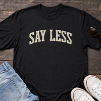 Load image into Gallery viewer, Say Less - Funny Introvert Sassy T Shirts - Terminally Indoors in Black, props flat