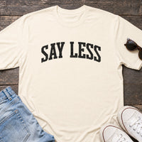 Load image into Gallery viewer, Say Less - Funny Introvert Sassy T Shirts - Terminally Indoors in Natural, props flat