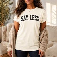 Load image into Gallery viewer, Say Less - Funny Introvert Sassy T Shirts - Terminally Indoors in Natural, woman, no face