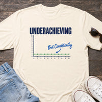 Load image into Gallery viewer, Underachieving but Consistently - Funny Underachiever Shirt in Natural, props flat